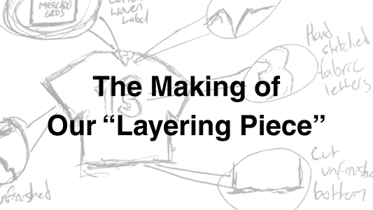 Believe In Your Design: The Making of Our "Layering Piece"
